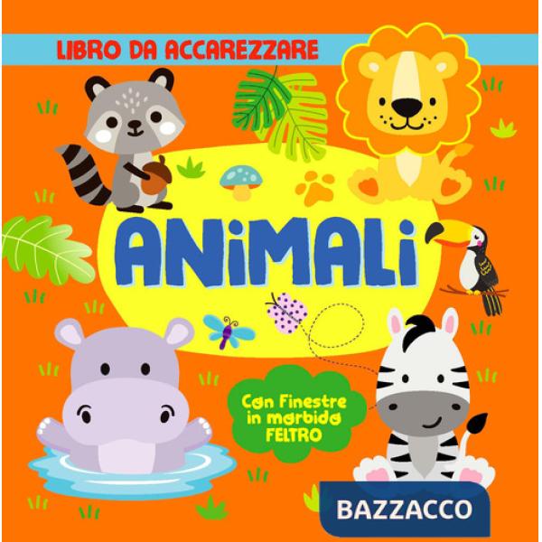 Animali. Con finestre in morbido feltro. Ediz. a colori
