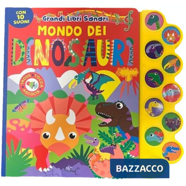 Mondo dei dinosauri. Grandi libri sonori. Ediz. a colori