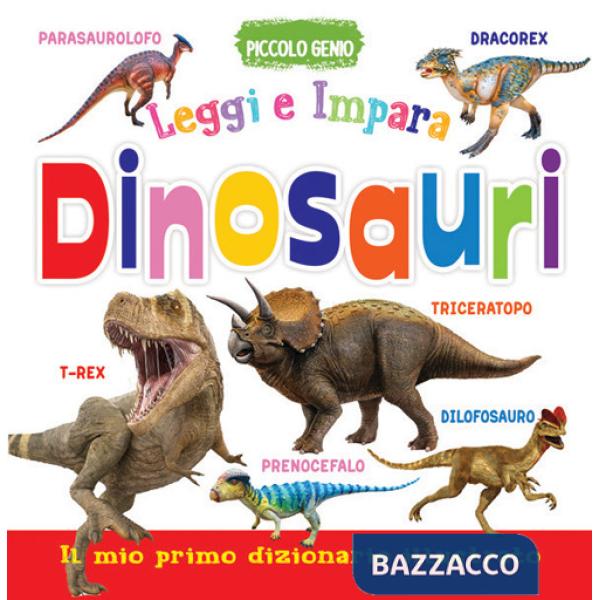 Dinosauri. Leggi e impara. Il mio primo dizionario. Libro sagomato in EVA. Ediz. a colori