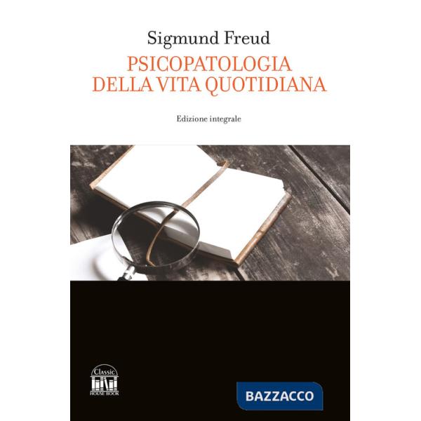 Psicopatologia della vita quotidiana. Ediz. integrale