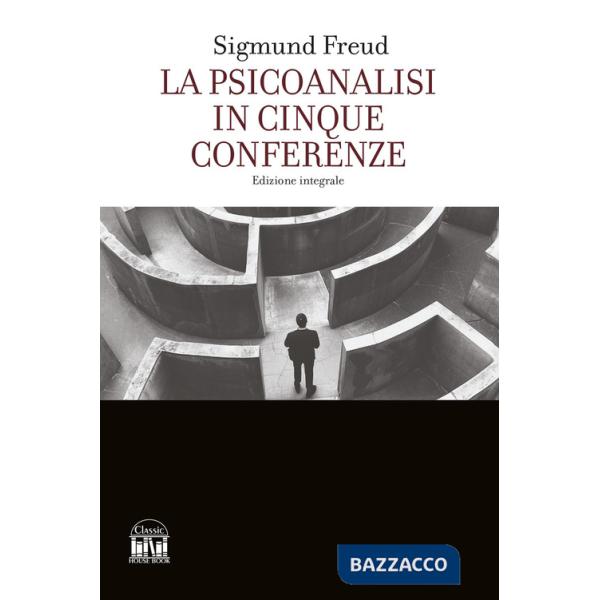 Psicoanalisi in cinque conferenze. Ediz. integrale (La)