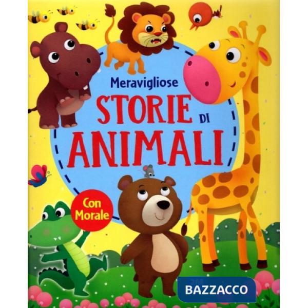 Storie di animali. Fiabe meravigliose. Ediz. illustrata