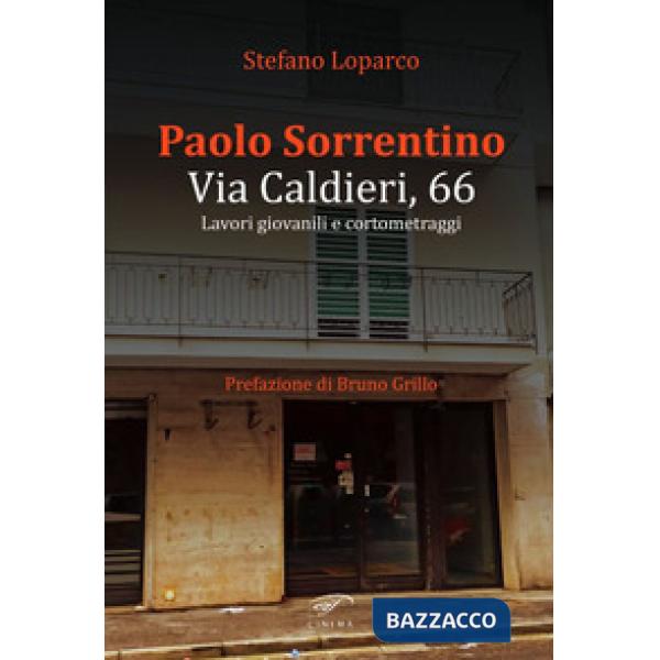 Paolo Sorrentino. Via Caldieri, 66. Lavori giovanili e cortometraggi