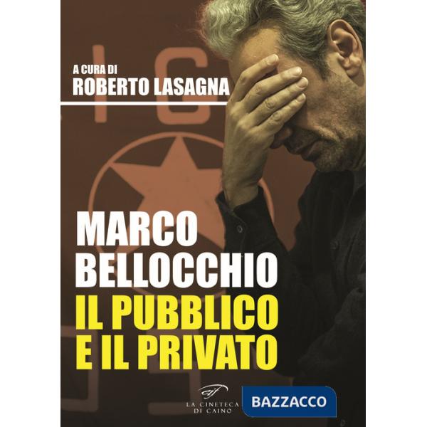 Marco Bellocchio. Il pubblico e il privato
