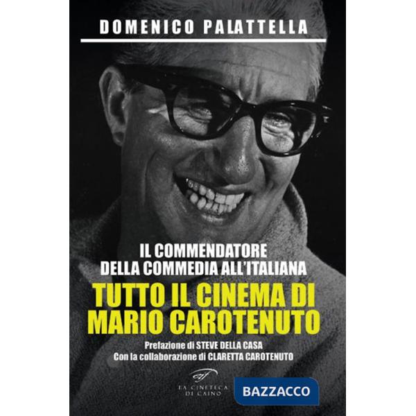 Commendatore della commedia all'italiana. Tutto il cinema di Mario Carotenuto (Il)