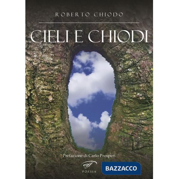 Cieli e chiodi. Poesie scritte dal 2021 al 2024