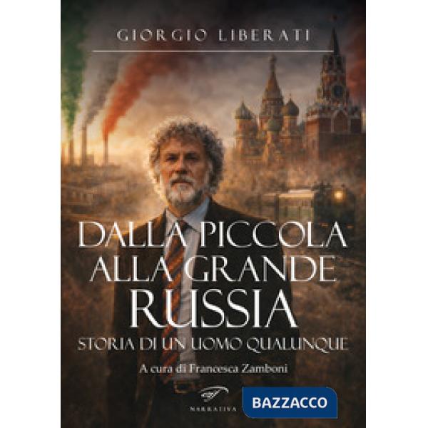 Dalla piccola alla grande Russia. Storia di un uomo qualunque