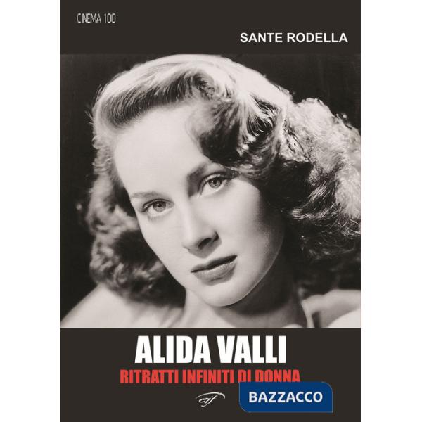 Alida Valli. Ritratti infiniti di donna