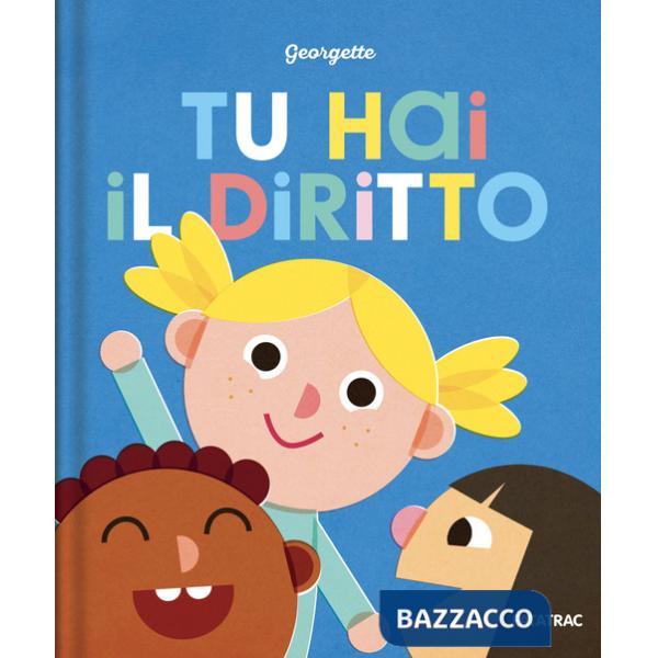 Tu hai il diritto. Ediz. a colori