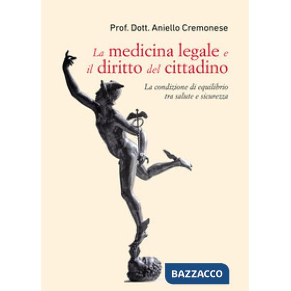 Medicina legale e il diritto del cittadino. La condizione di equilibrio tra salute e sicurezza (La)
