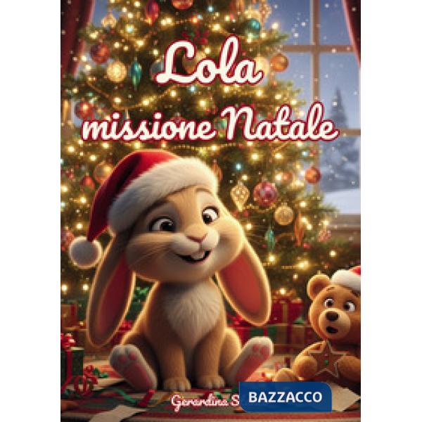 Lola missione Natale. Ediz. illustrata