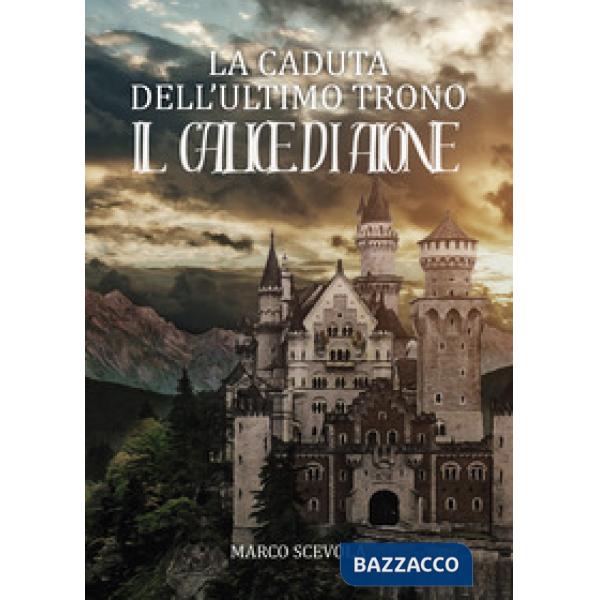 Caduta dell'ultimo trono. Il calice di Aione (La)