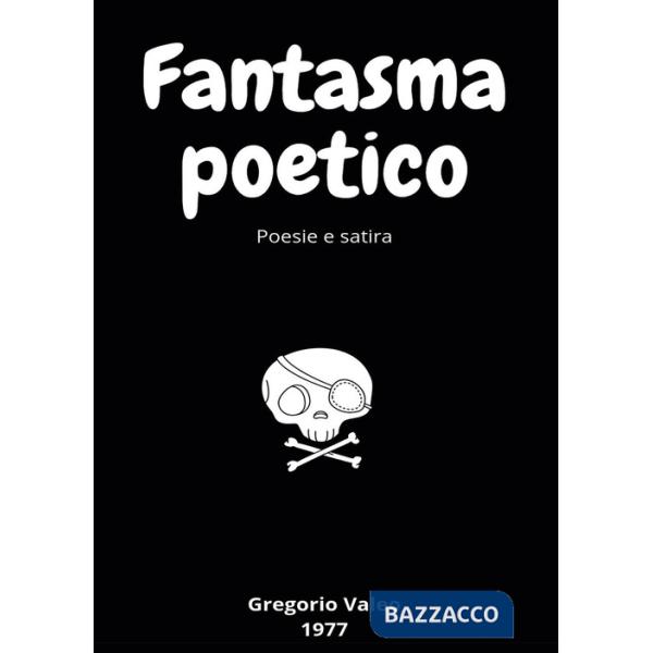 Fantasma poetico. Poesie e satira