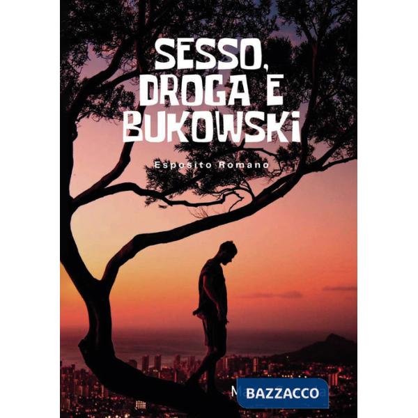 Sesso, droga e Bukowski. Esposito Romano
