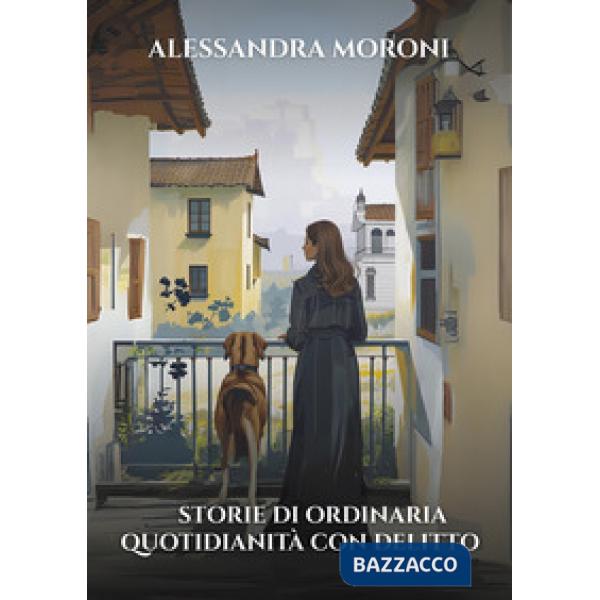 Storie di ordinaria quotidianità con delitto. Ricordi, segreti e bugie. Viole per nonna Clementina. Due suore e una contessa