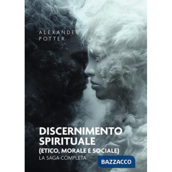 Discernimento spirituale (etico, morale e sociale). La saga completa