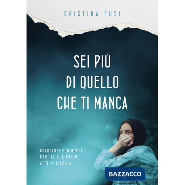 Sei più di quello che ti manca. Perché nessuna assenza può definire chi sei davvero