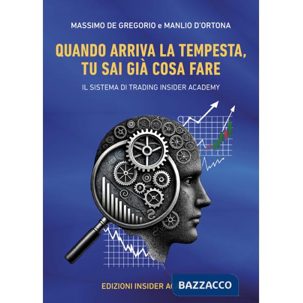 Quando arriva la tempesta, tu sai già cosa fare. Il sistema di trading insider academy