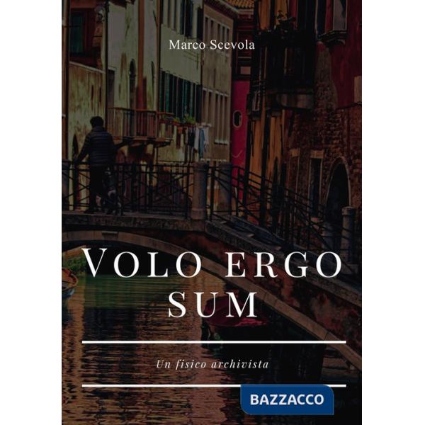 Volo ergo sum. Un fisico archivista
