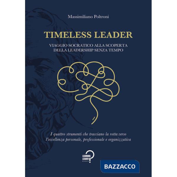 Timeless leader. Viaggio socratico alla scoperta della leadership senza tempo