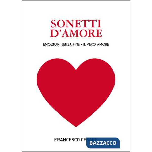 Sonetti d'amore. Emozioni senza fine. Il vero amore