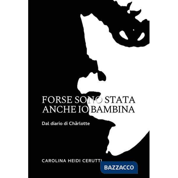 Forse sono stata anche io bambina. Dal diario di Chàrlotte