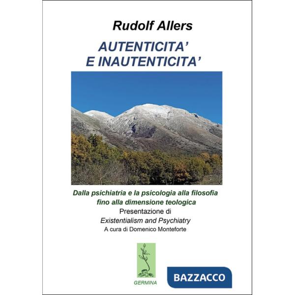 Autenticità e inautenticità. Dalla psichiatria e la psicologia alla filosofia fino alla dimensione teologica