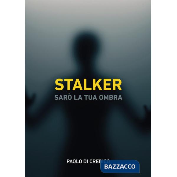 Stalker. Sarò la tua ombra