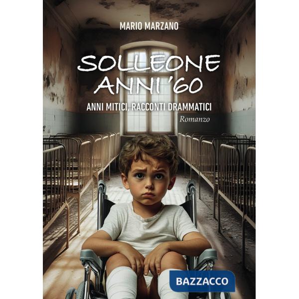 Solleone anni '60. Anni mitici, racconti drammatici