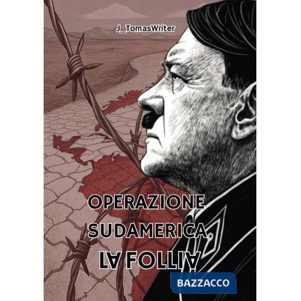Operazione Sudamerica. La follia