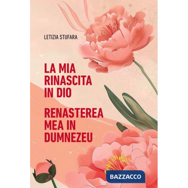 Mia rinascita in Dio-Rena?terea mea în Dumnezeu. Ediz. bilingue (La)