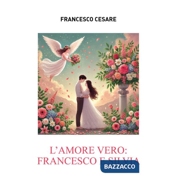 Amore vero: Francesco e Silvia (L')