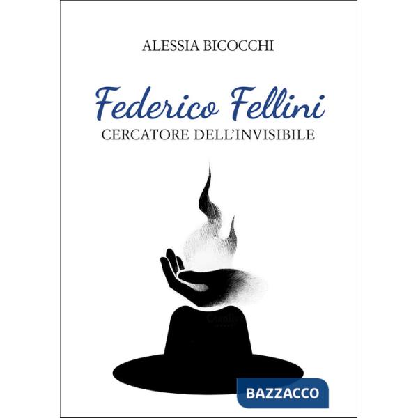 Federico Fellini. Cercatore dell'invisibile