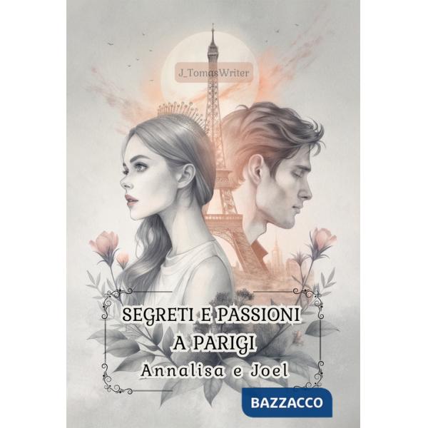 Segreti e passioni a Parigi. Annalisa e Joel