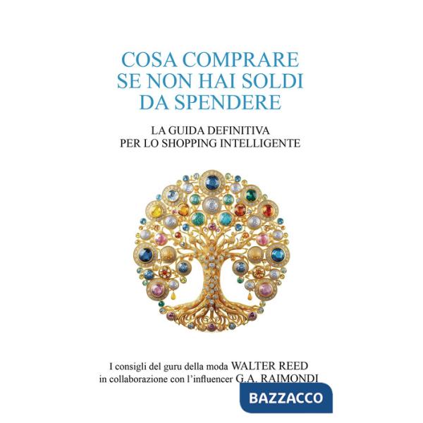 Cosa comprare se non hai soldi da spendere. La guida definitiva per lo shopping intelligente