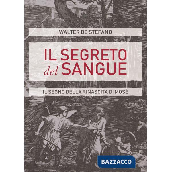 Segreto del sangue. Il segno della rinascita di Mosè (Il)