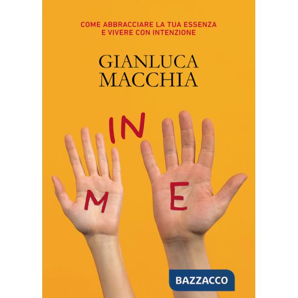 In me. Come abbracciare la tua essenza e vivere con intenzione