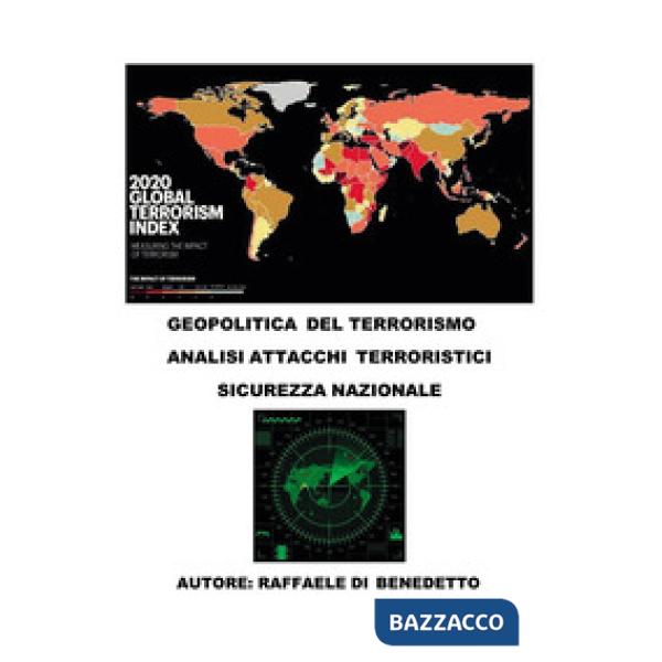 Geopolitica del terrorismo. Analisi attacchi terroristici. Sicurezza nazionale