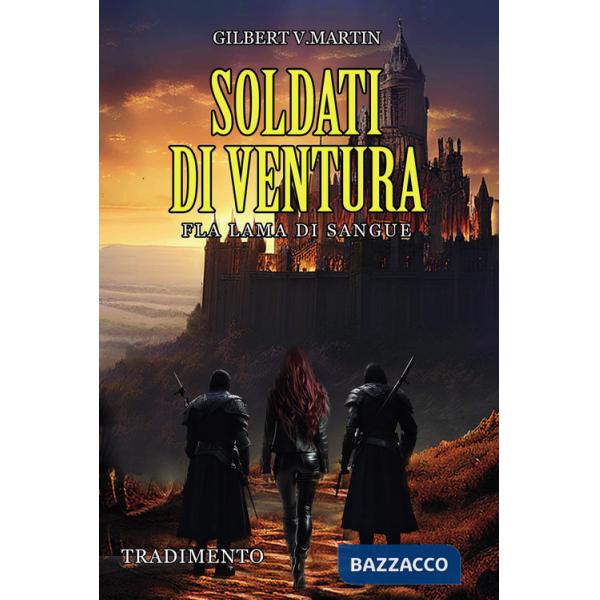 Soldati di ventura: Fla lama di sangue. Tradimento