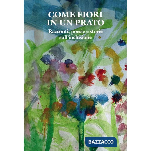 Come fiori in un prato. Racconti, poesie e storie sull'inclusione