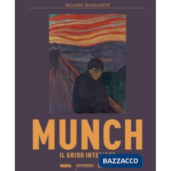 Edvard Munch. Il grido interiore. Catalogo della mostra. Ediz. illustrata