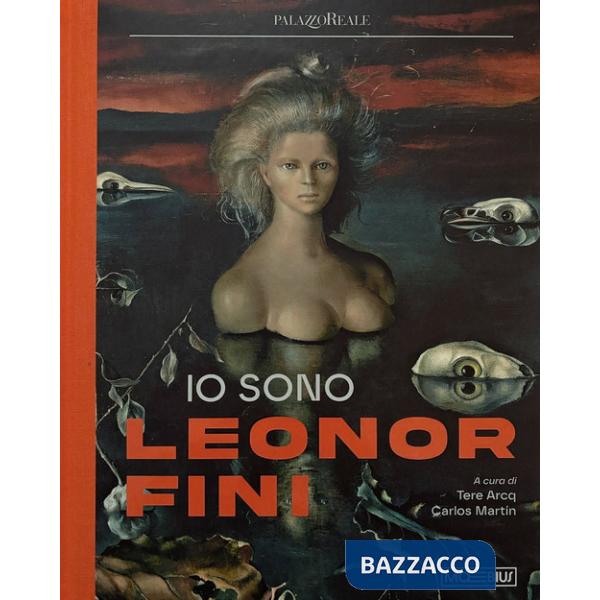 Io sono Leonor Fini. Ediz. illustrata