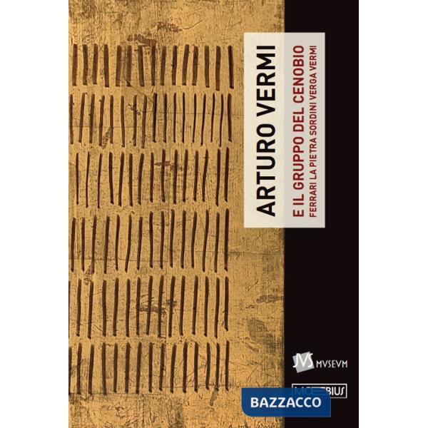 Arturo Vermi e il Gruppo del Cenobio. Ediz. illustrata