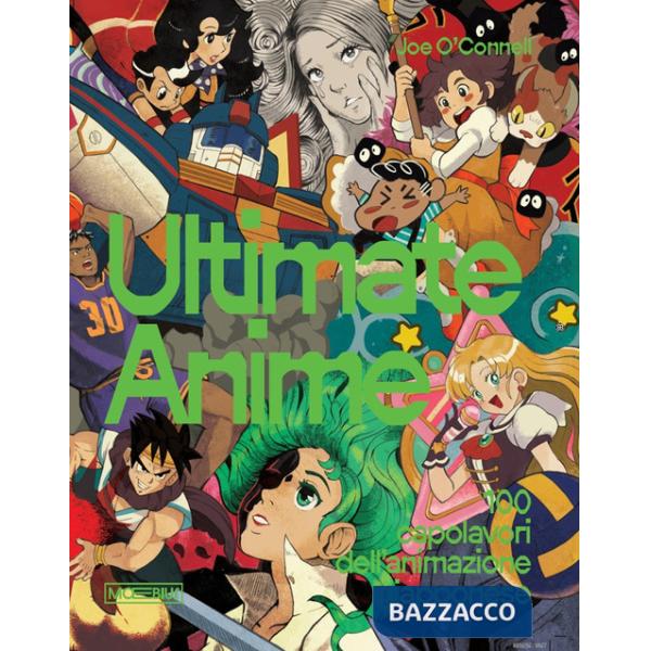 Ultimate anime. 100 capolavori dell'animazione giapponese