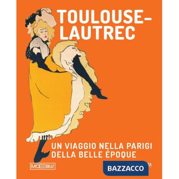 Toulouse Lautrec. Un viaggio nella Parigi della Belle Époque