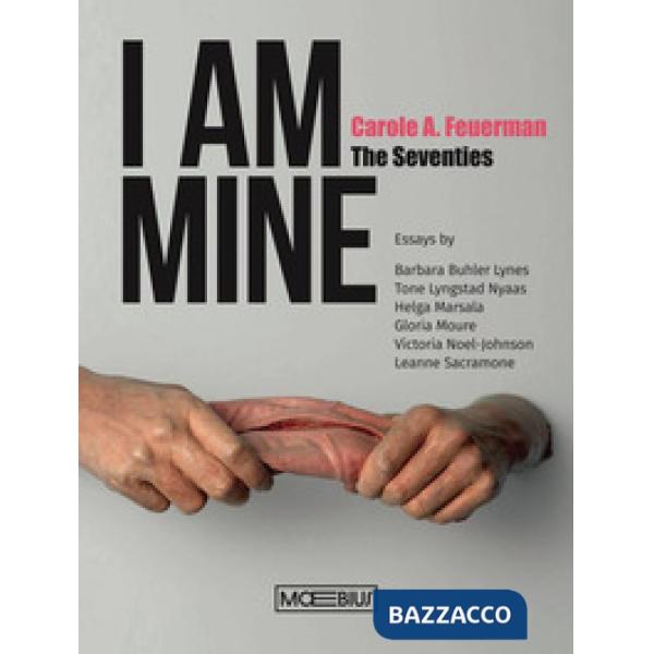 I am mine. Carole A. Feuerman. The Seventies. Ediz. inglese