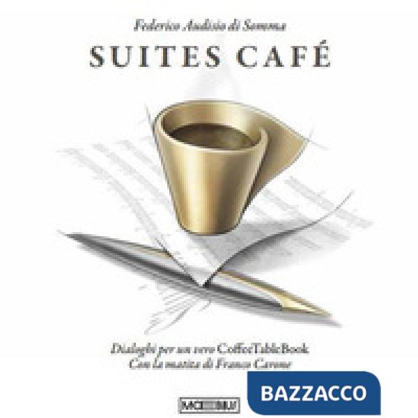 Suites café. Dialoghi per un vero CoffeTableBook