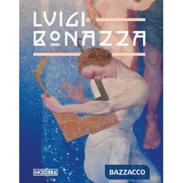 Luigi Bonazza. Tra Secessione e Déco