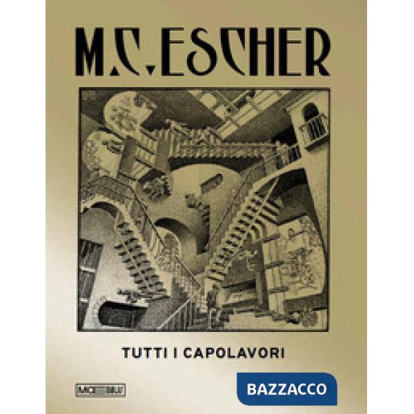 M.C. Escher. Tutti i capolavori