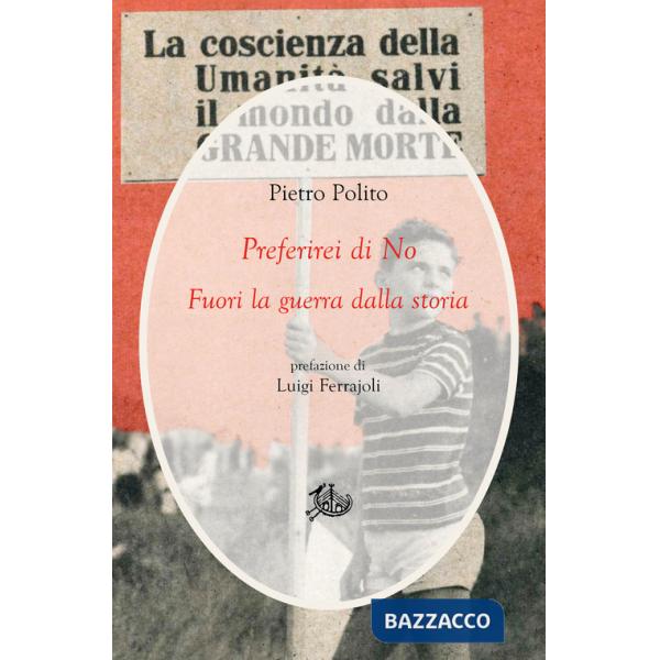 Preferirei di no. Fuori la guerra dalla storia